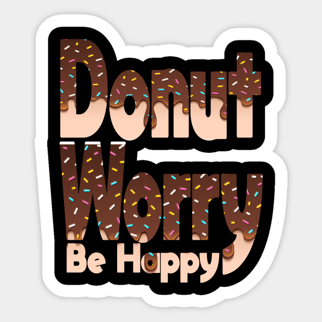 Donut Worry Be Happy ,  Donut Worry, Donut Pun, Donut Birthday Gift Sticker by wiixyou